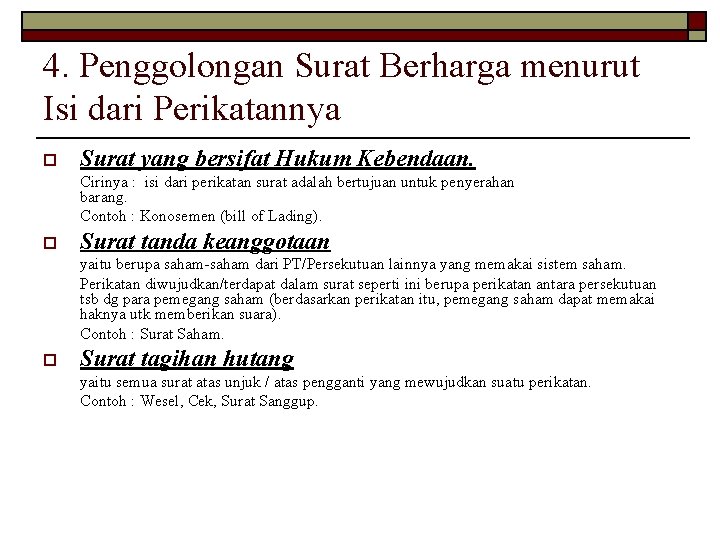 4. Penggolongan Surat Berharga menurut Isi dari Perikatannya o Surat yang bersifat Hukum Kebendaan.