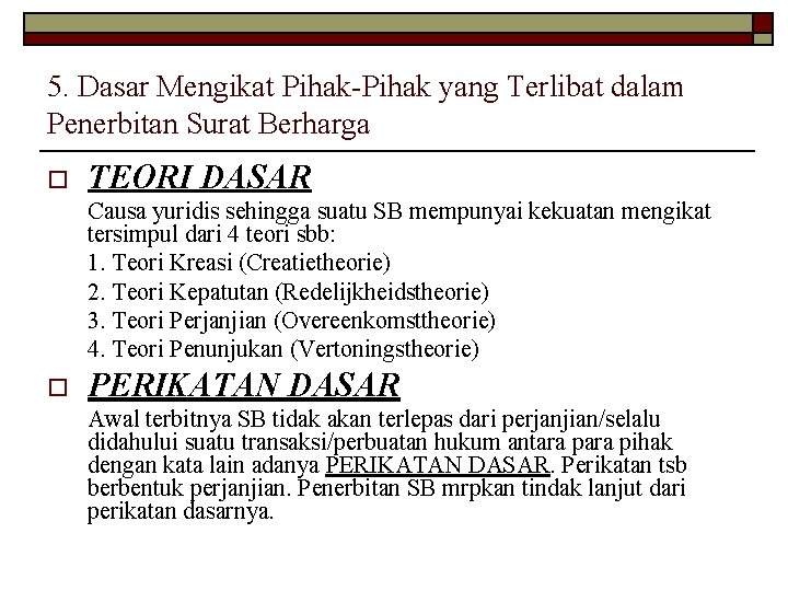 5. Dasar Mengikat Pihak-Pihak yang Terlibat dalam Penerbitan Surat Berharga o TEORI DASAR Causa