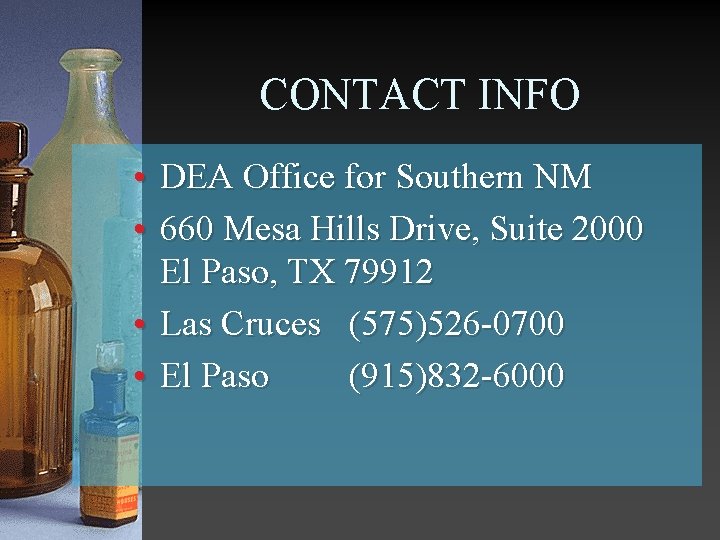 CONTACT INFO • DEA Office for Southern NM • 660 Mesa Hills Drive, Suite