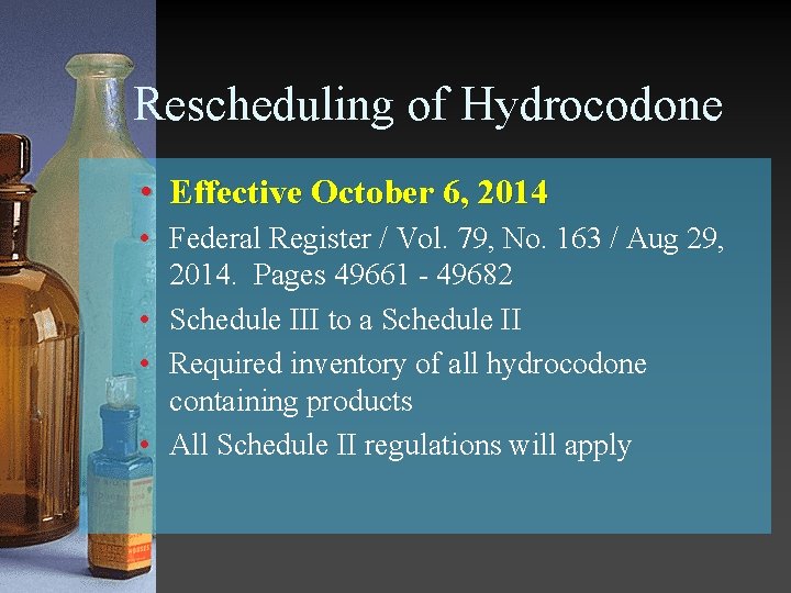 Rescheduling of Hydrocodone • Effective October 6, 2014 • Federal Register / Vol. 79,