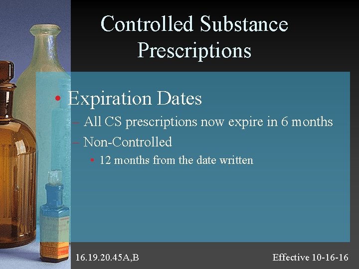 Controlled Substance Prescriptions • Expiration Dates – All CS prescriptions now expire in 6