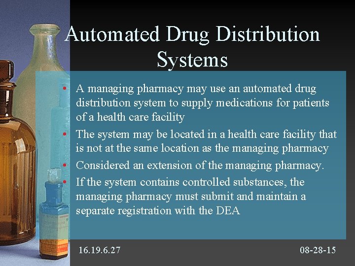 Automated Drug Distribution Systems • A managing pharmacy may use an automated drug distribution