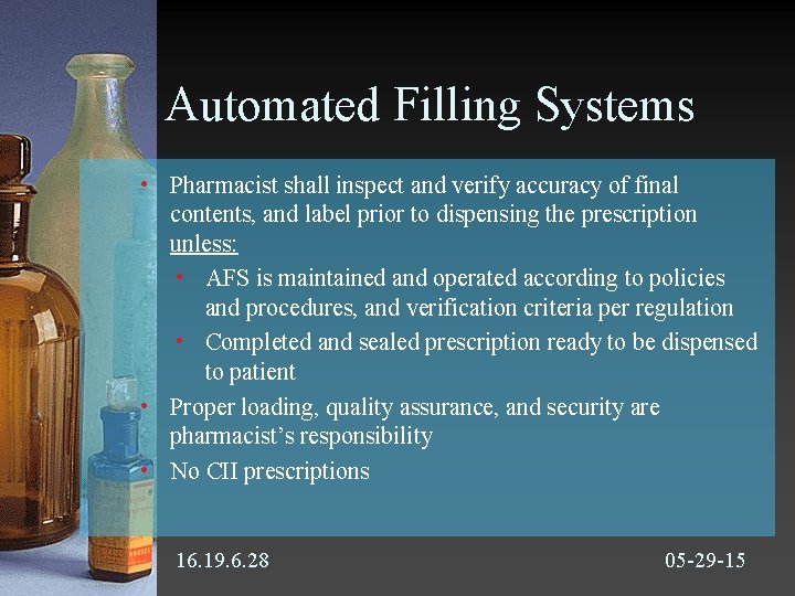 Automated Filling Systems • Pharmacist shall inspect and verify accuracy of final contents, and