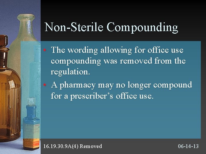 Non-Sterile Compounding • The wording allowing for office use compounding was removed from the