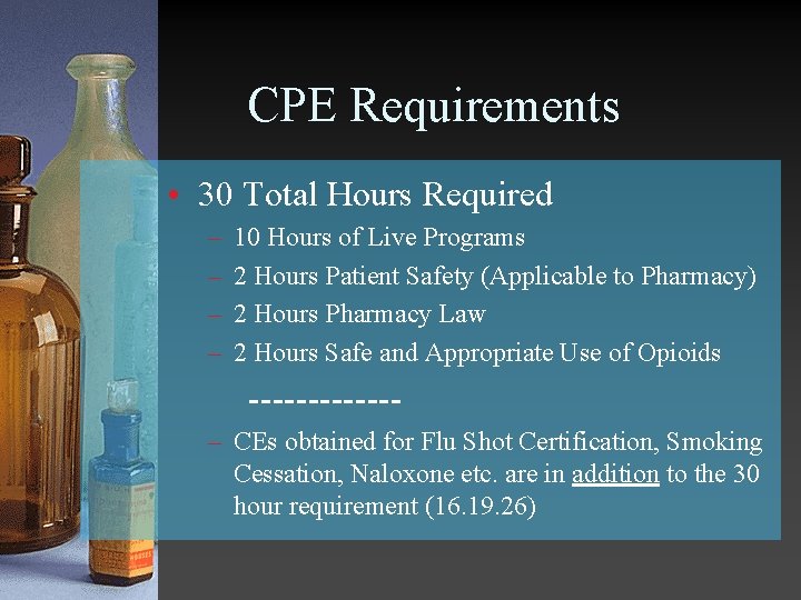 CPE Requirements • 30 Total Hours Required – – 10 Hours of Live Programs