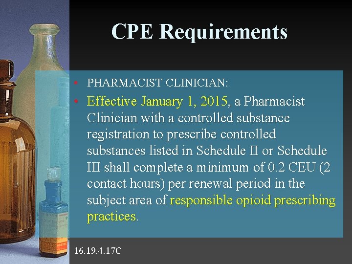 CPE Requirements • PHARMACIST CLINICIAN: • Effective January 1, 2015, a Pharmacist Clinician with