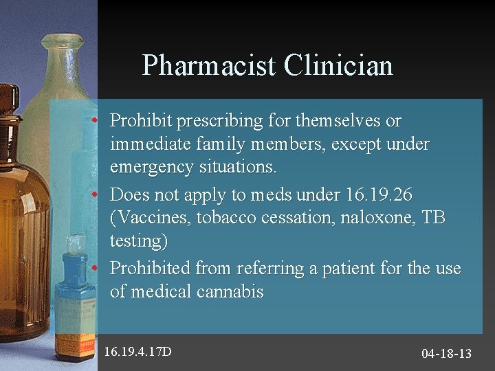 Pharmacist Clinician • Prohibit prescribing for themselves or immediate family members, except under emergency