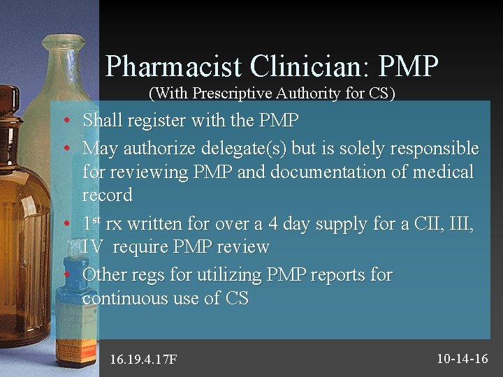 Pharmacist Clinician: PMP (With Prescriptive Authority for CS) • Shall register with the PMP