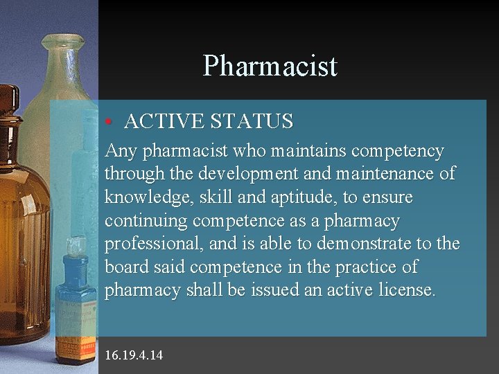 Pharmacist • ACTIVE STATUS Any pharmacist who maintains competency through the development and maintenance