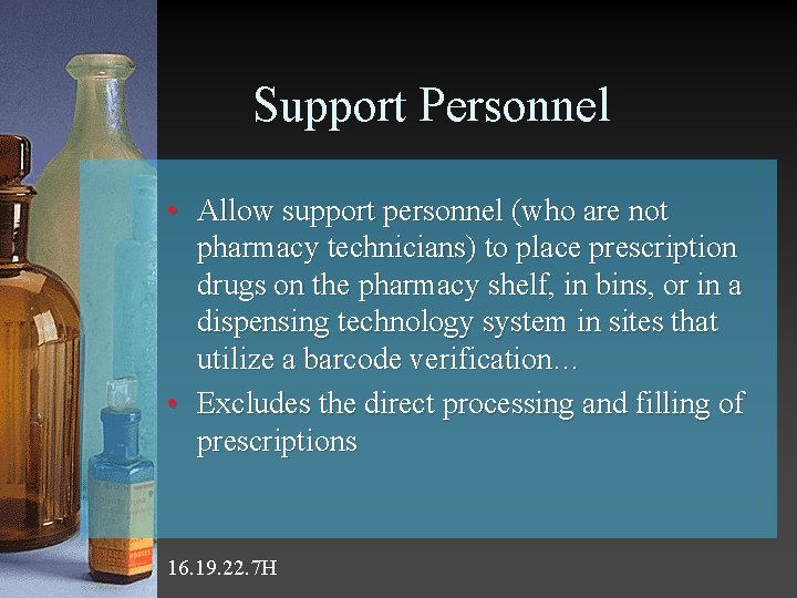 Support Personnel • Allow support personnel (who are not pharmacy technicians) to place prescription