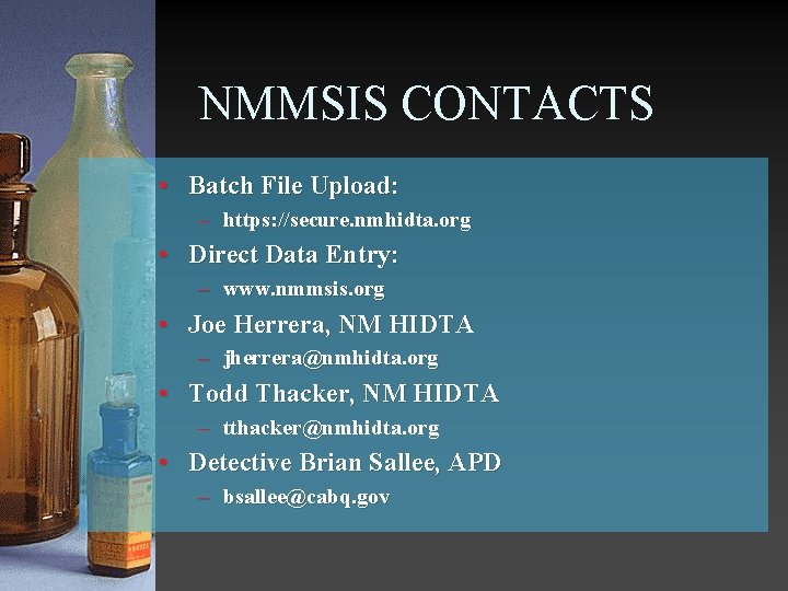 NMMSIS CONTACTS • Batch File Upload: – https: //secure. nmhidta. org • Direct Data