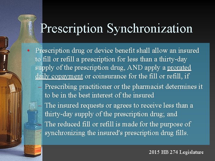 Prescription Synchronization • Prescription drug or device benefit shall allow an insured to fill