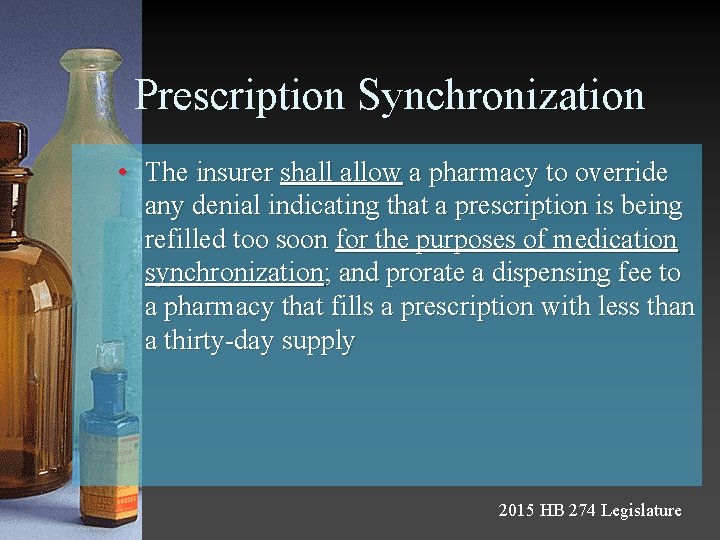 Prescription Synchronization • The insurer shall allow a pharmacy to override any denial indicating