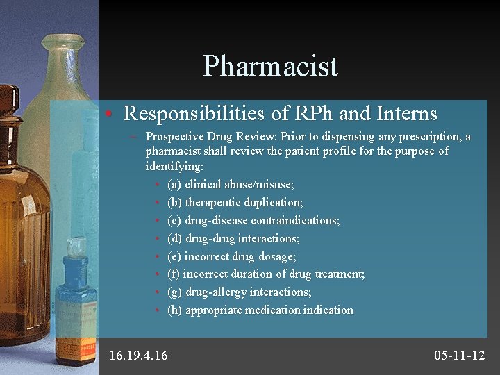 Pharmacist • Responsibilities of RPh and Interns – Prospective Drug Review: Prior to dispensing