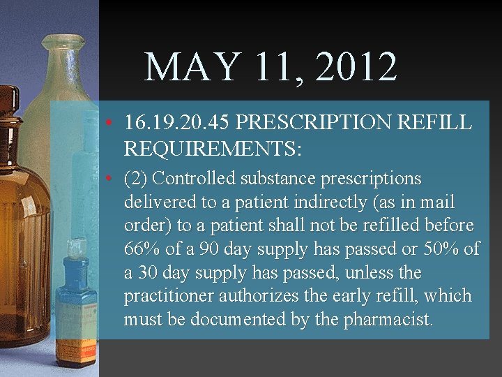 MAY 11, 2012 • 16. 19. 20. 45 PRESCRIPTION REFILL REQUIREMENTS: • (2) Controlled