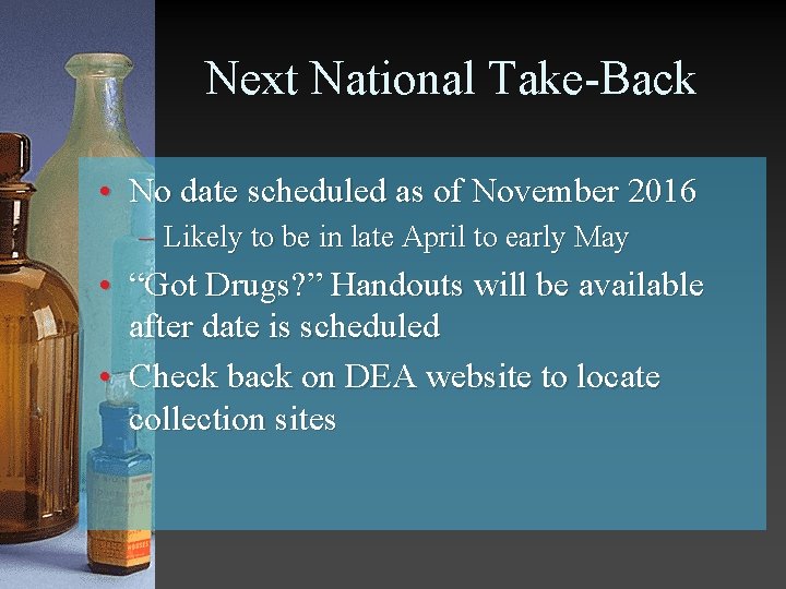 Next National Take-Back • No date scheduled as of November 2016 – Likely to