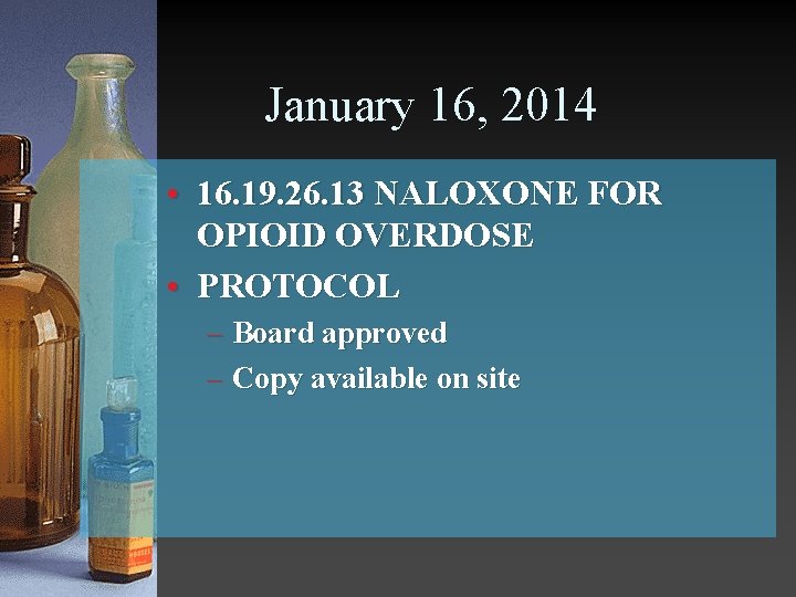 January 16, 2014 • 16. 19. 26. 13 NALOXONE FOR OPIOID OVERDOSE • PROTOCOL