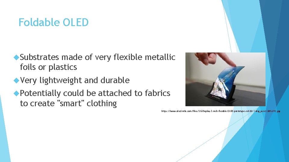 Foldable OLED Substrates made of very flexible metallic foils or plastics Very lightweight and