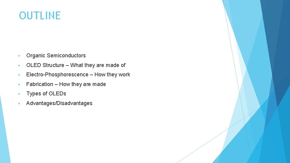 OUTLINE § Organic Semiconductors § OLED Structure – What they are made of §
