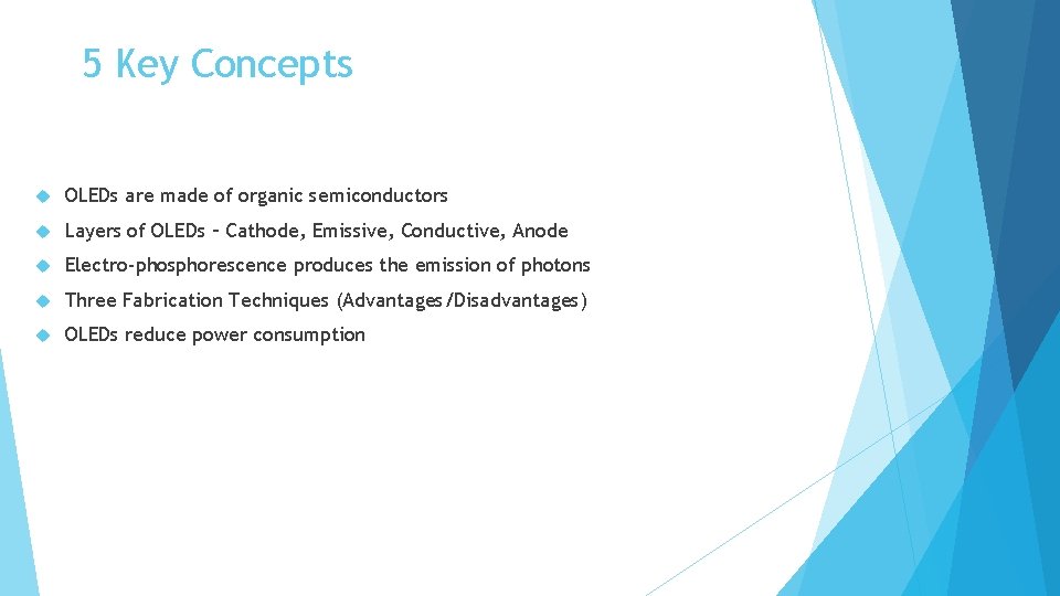 5 Key Concepts OLEDs are made of organic semiconductors Layers of OLEDs – Cathode,