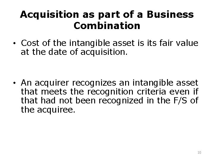 Acquisition as part of a Business Combination • Cost of the intangible asset is