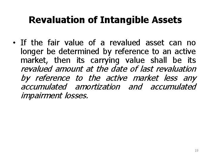 Revaluation of Intangible Assets • If the fair value of a revalued asset can