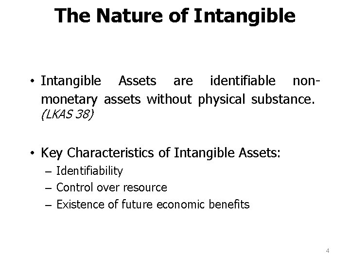 The Nature of Intangible Assets • Intangible Assets are identifiable nonmonetary assets without physical