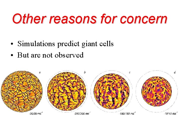 Other reasons for concern • Simulations predict giant cells • But are not observed