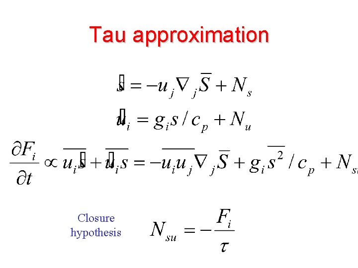 Tau approximation Closure hypothesis 