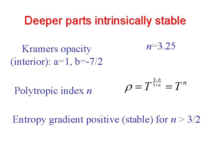 Deeper parts intrinsically stable Kramers opacity (interior): a=1, b=-7/2 n=3. 25 Polytropic index n