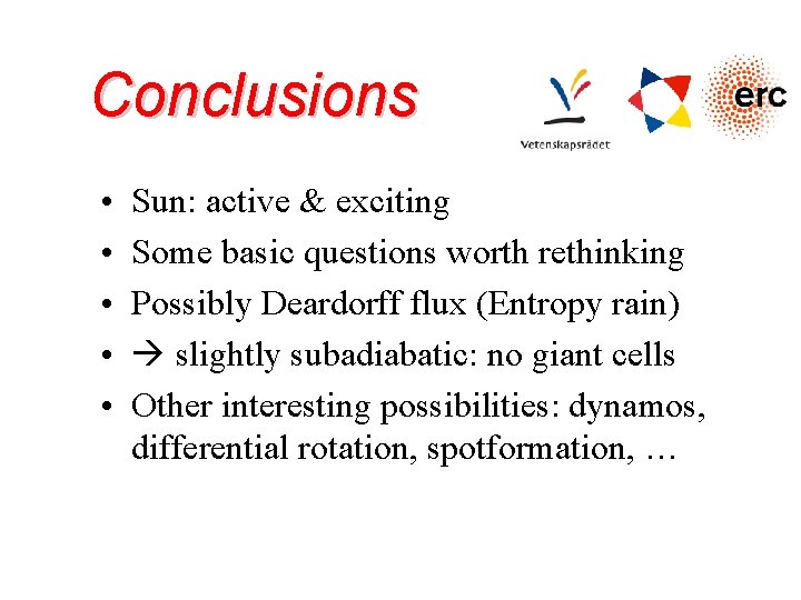 Conclusions • • • Sun: active & exciting Some basic questions worth rethinking Possibly