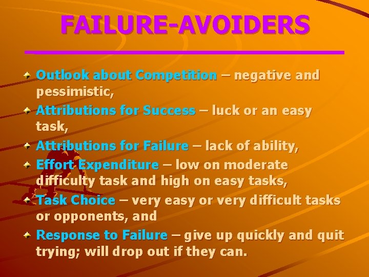 FAILURE-AVOIDERS Outlook about Competition – negative and pessimistic, Attributions for Success – luck or