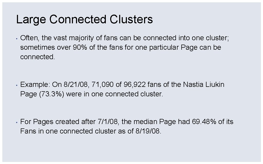 Large Connected Clusters ▪ Often, the vast majority of fans can be connected into