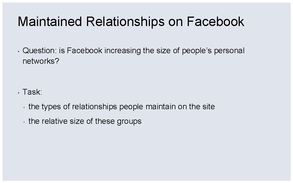 Maintained Relationships on Facebook ▪ Question: is Facebook increasing the size of people’s personal