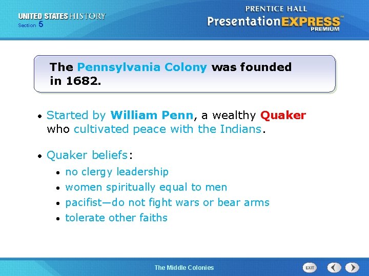 Section 5 The Pennsylvania Colony was founded in 1682. • Started by William Penn,