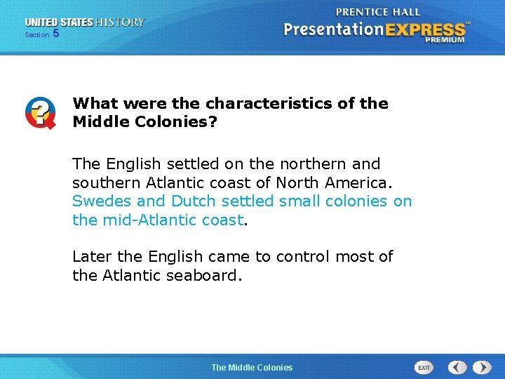 Section 5 What were the characteristics of the Middle Colonies? The English settled on