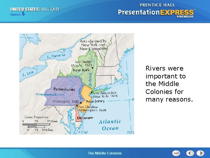 Section 5 Rivers were important to the Middle Colonies for many reasons. • The