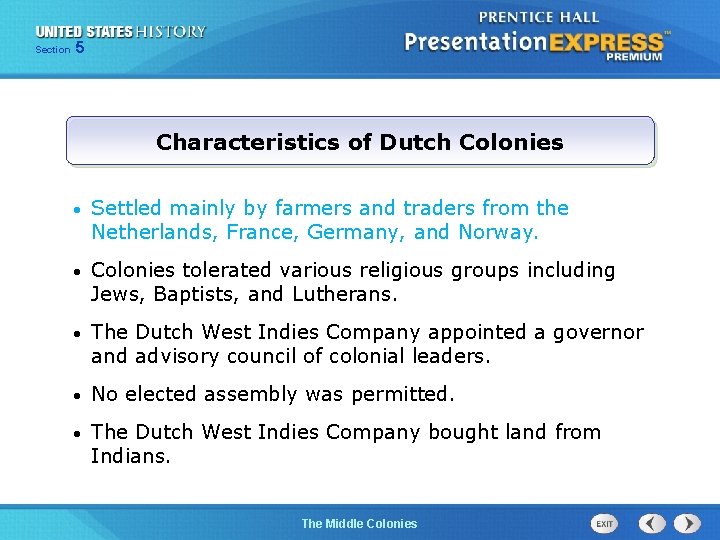 Section 5 Characteristics of Dutch Colonies • Settled mainly by farmers and traders from