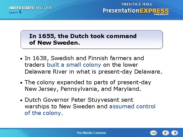 Section 5 In 1655, the Dutch took command of New Sweden. • In 1638,