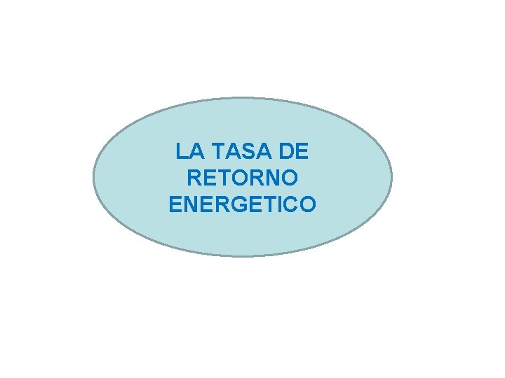 LA TASA DE RETORNO ENERGETICO 