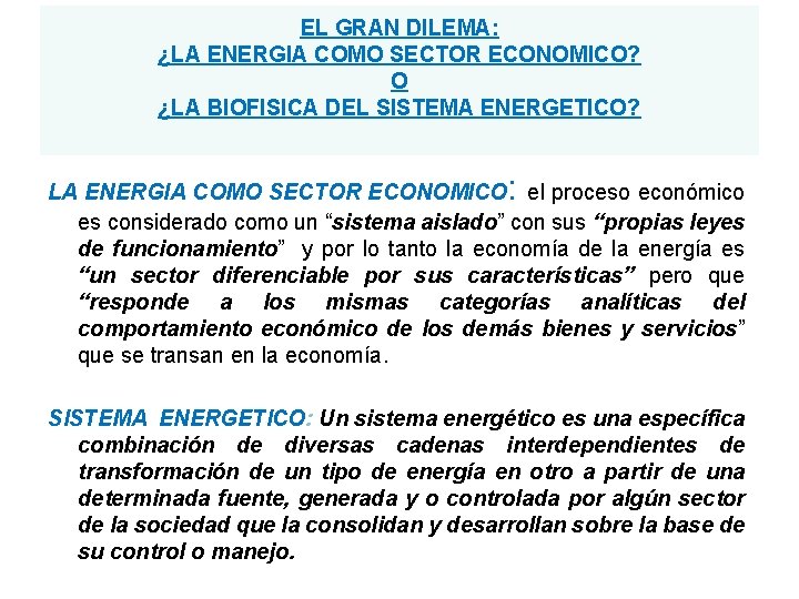 EL GRAN DILEMA: ¿LA ENERGIA COMO SECTOR ECONOMICO? O ¿LA BIOFISICA DEL SISTEMA ENERGETICO?