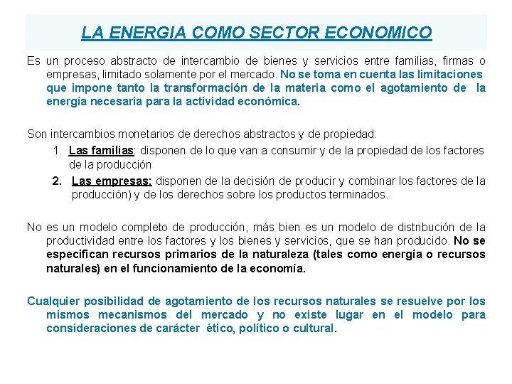 LA ENERGIA COMO SECTOR ECONOMICO Es un proceso abstracto de intercambio de bienes y