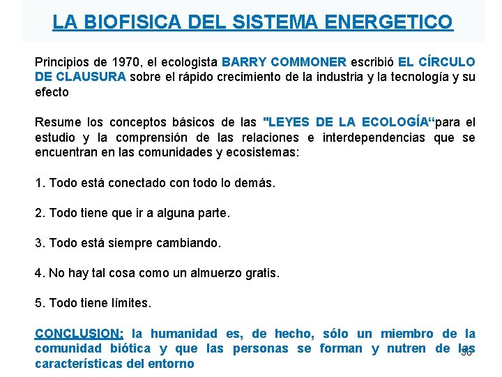 LA BIOFISICA DEL SISTEMA ENERGETICO Principios de 1970, el ecologista BARRY COMMONER escribió EL