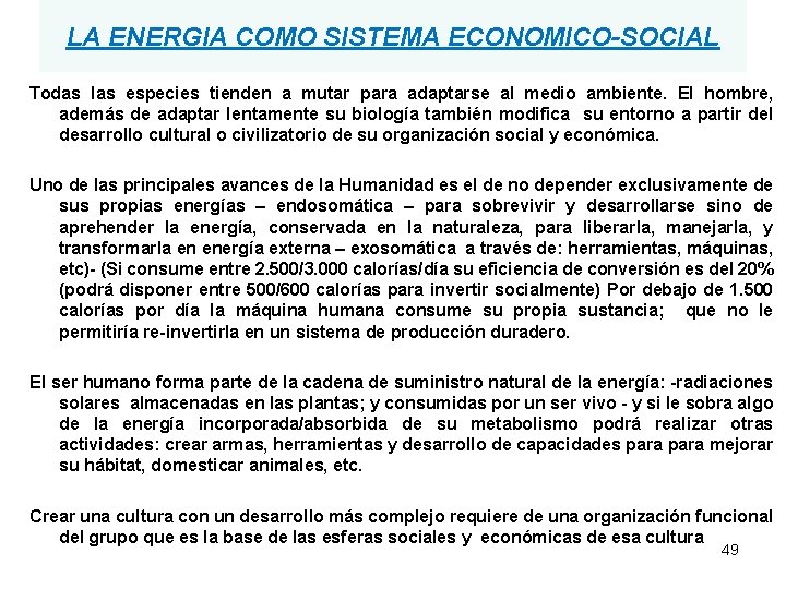 LA ENERGIA COMO SISTEMA ECONOMICO-SOCIAL Todas las especies tienden a mutar para adaptarse al