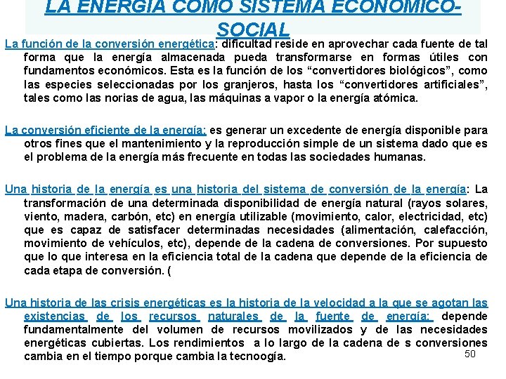 LA ENERGIA COMO SISTEMA ECONOMICOSOCIAL La función de la conversión energética: dificultad reside en
