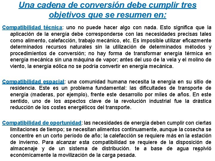 Una cadena de conversión debe cumplir tres objetivos que se resumen en: Compatibilidad técnica: