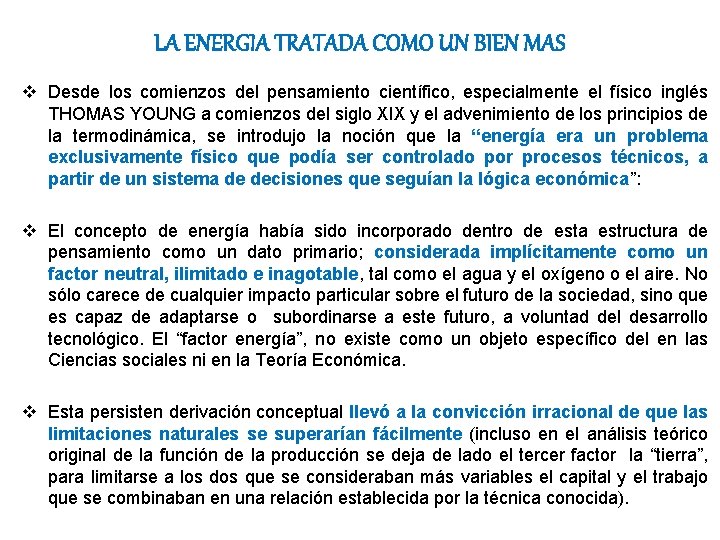 LA ENERGIA TRATADA COMO UN BIEN MAS v Desde los comienzos del pensamiento científico,