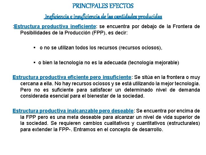 PRINCIPALES EFECTOS Ineficiencia e insuficiencia de las cantidades producidas : Estructura productiva ineficiente: se
