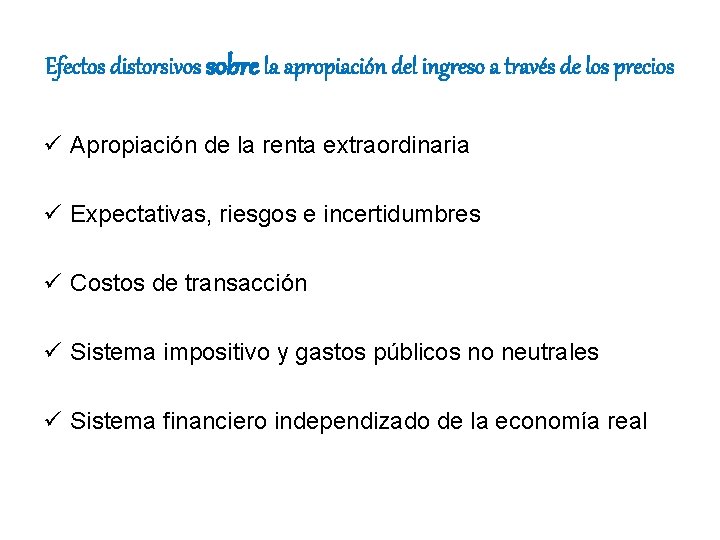 Efectos distorsivos sobre la apropiación del ingreso a través de los precios ü Apropiación