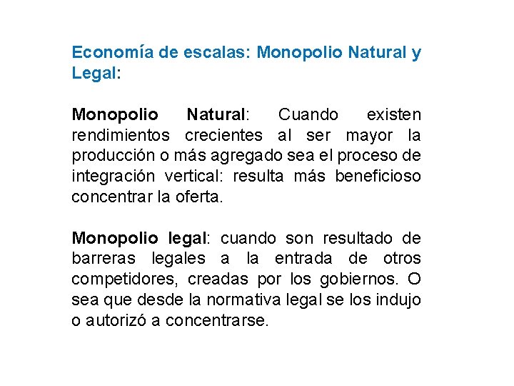 Economía de escalas: Monopolio Natural y Legal: Monopolio Natural: Cuando existen rendimientos crecientes al